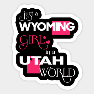Just a Wyoming Girl In a Utah World Sticker